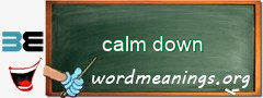 WordMeaning blackboard for calm down